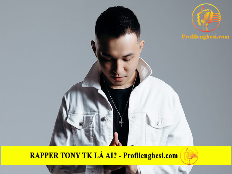 Rapper Tony TK là ai? Tiểu sử, sự nghiệp của rapper đa tài