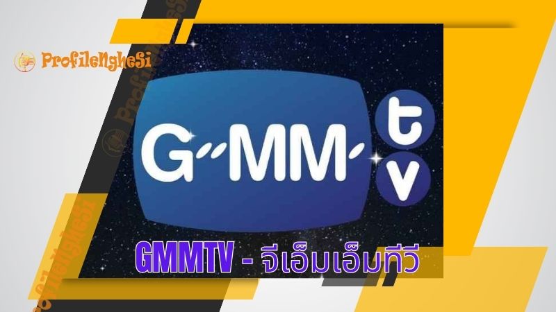 GMMTV - Công ty giải trí lớn nhất tại Thái Lan